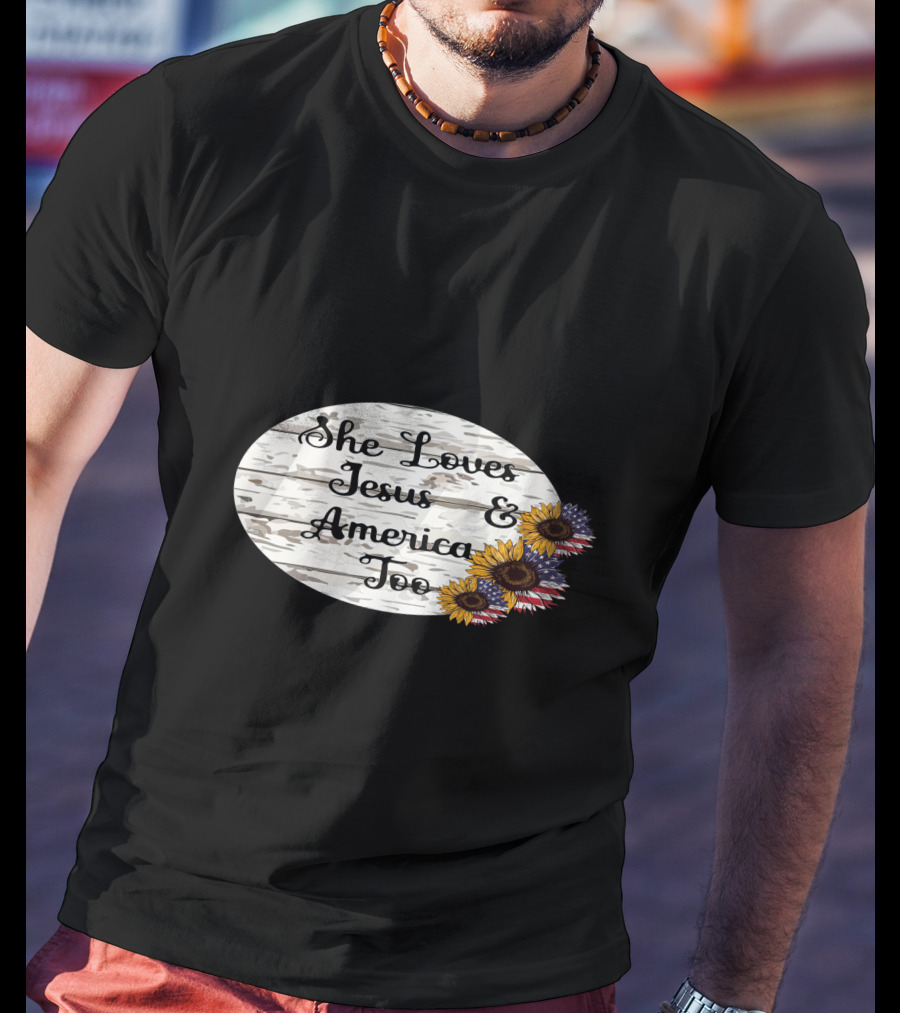 She Loves Jesus And America Too USA Patriotic Sunflower Flowers Country T-Shirt