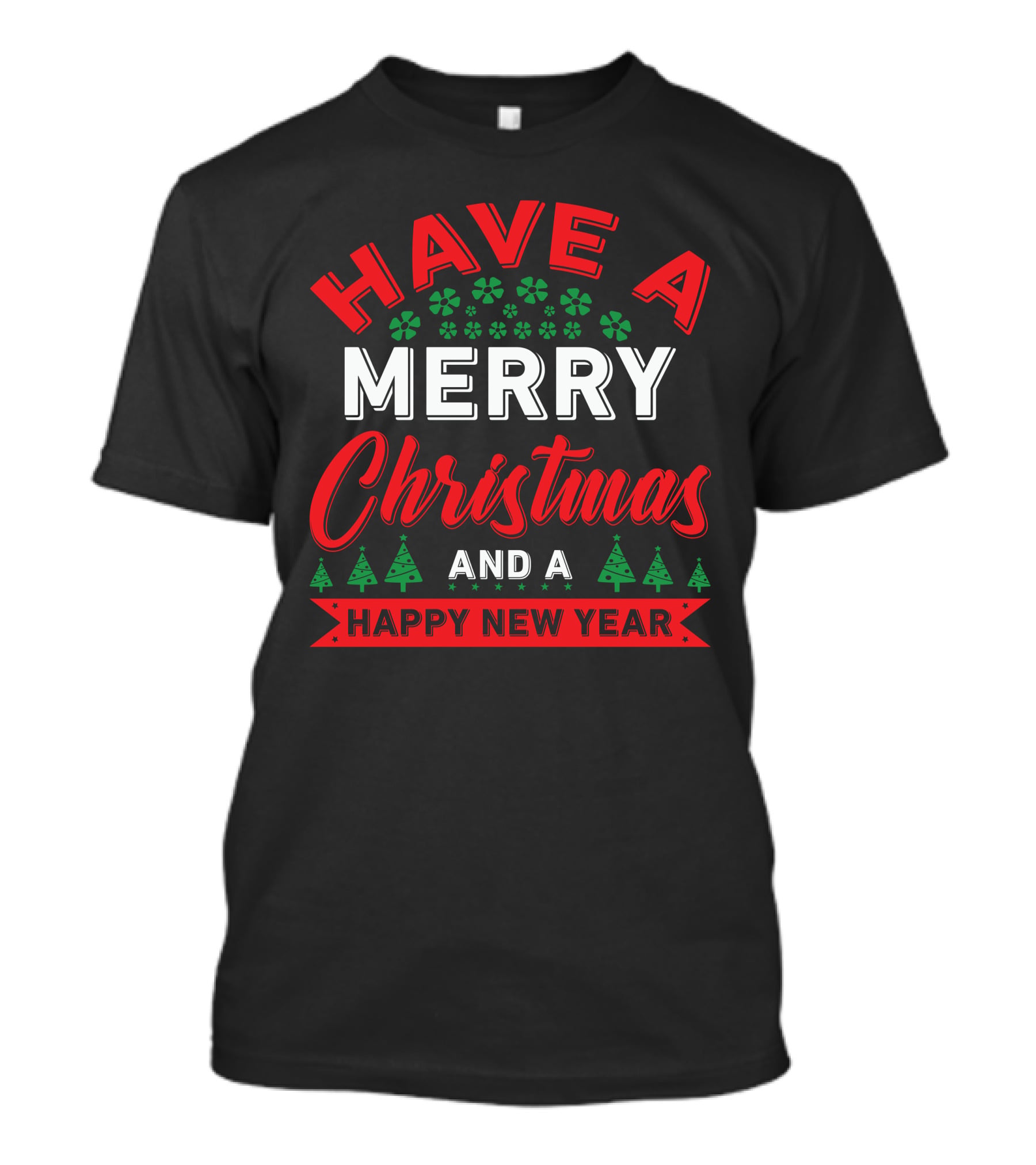 Have A Merry Christmas And A Happy New Year Holiday Trees And Snowflakes T-Shirt