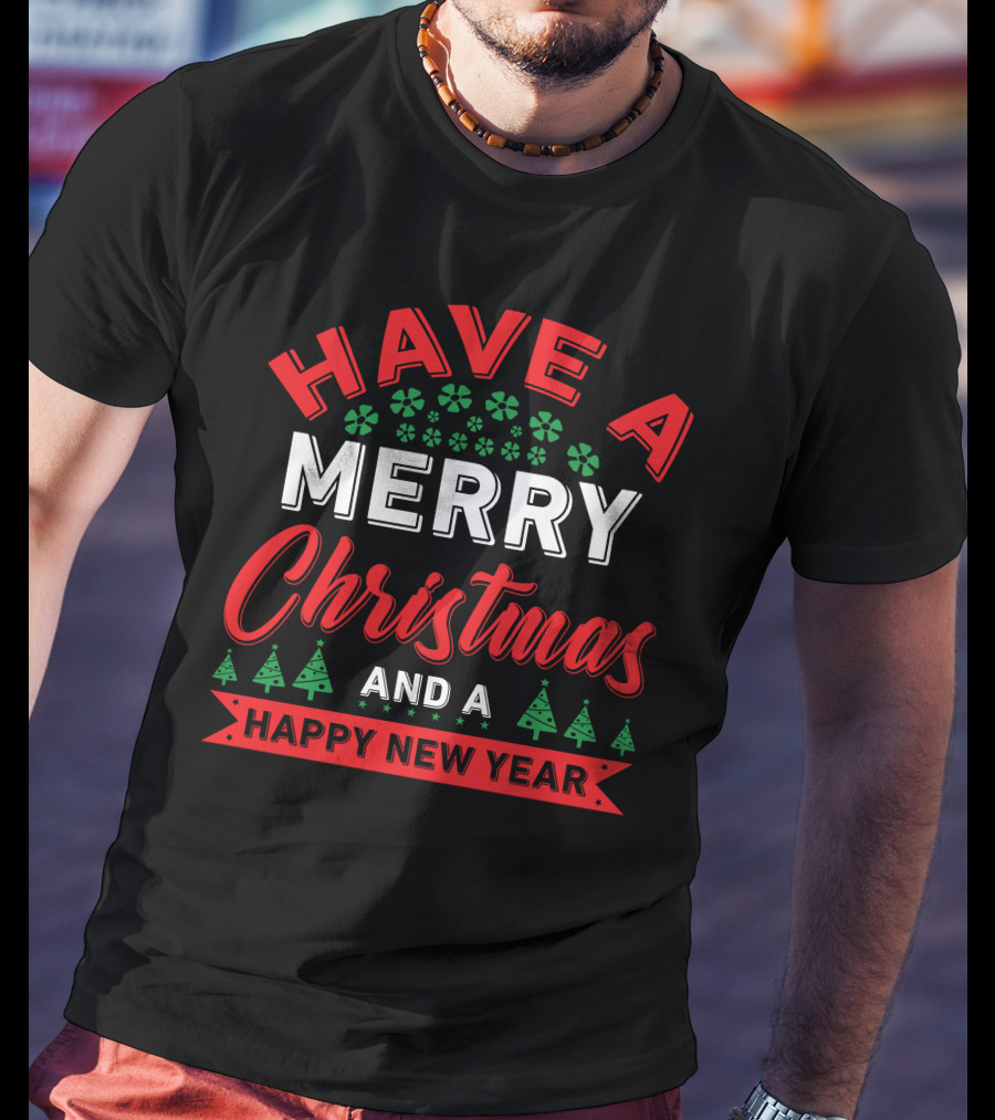 Have A Merry Christmas And A Happy New Year Holiday Trees And Snowflakes T-Shirt