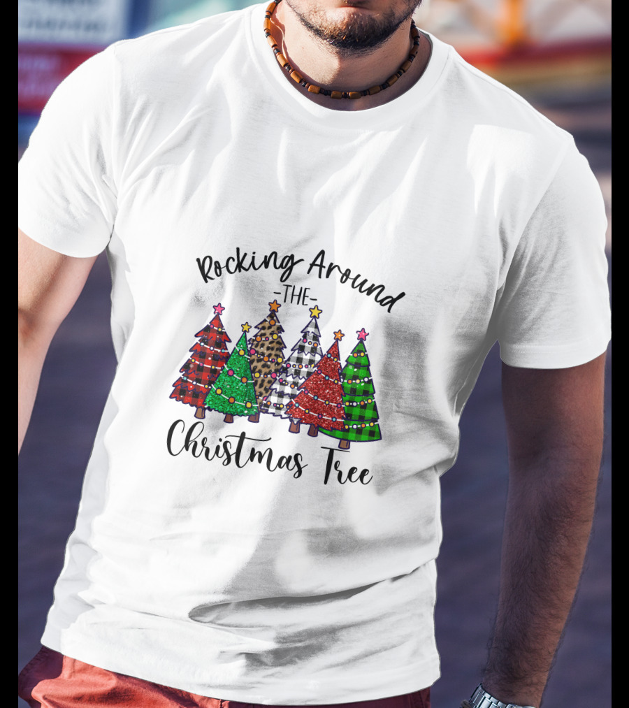 Rocking Around The Christmas Tree Festive Holiday Trees T-Shirt