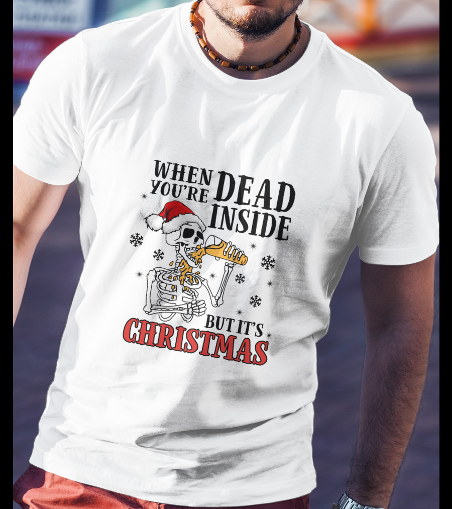 When You're Dead Inside Skeleton Drinking Christmas Santa Hat Snowflakes T-Shirt