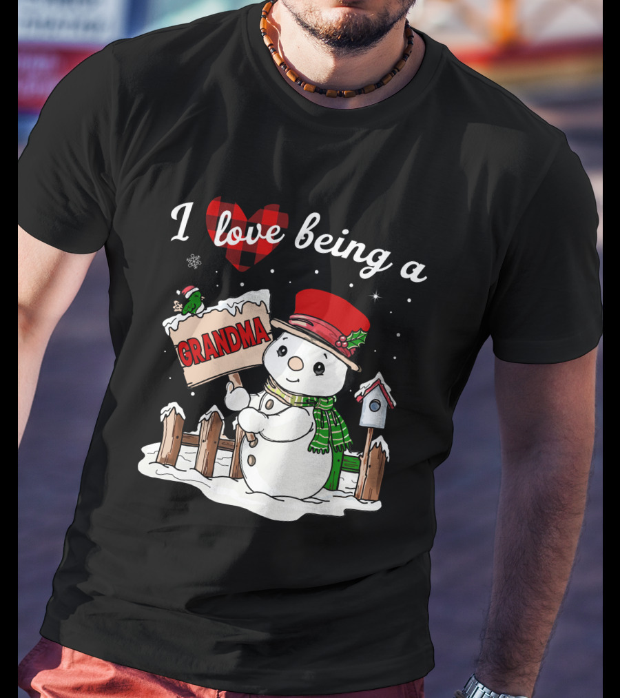 I Love Being A Grandma Christmas Snowman Festive Spirit T-Shirt