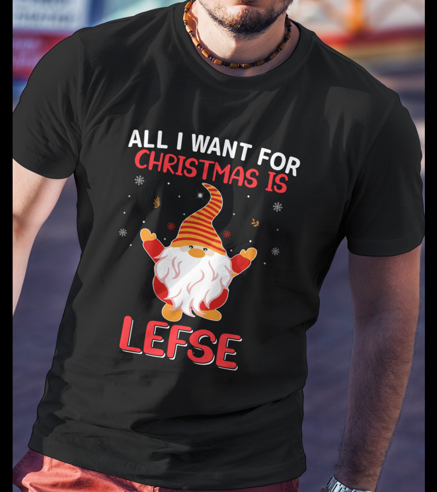 All I Want For Christmas Is Lefse Gnome Holiday Snowflakes Nordic Charm T-Shirt