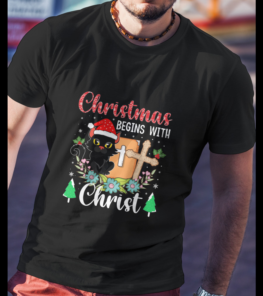Christmas Begins With Christ Cat Santa Hat Cross Flowers T-Shirt