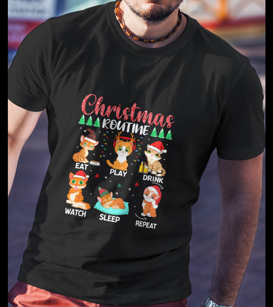 Christmas Routine Eat Play Drink Watch Sleep Repeat Cats T-Shirt