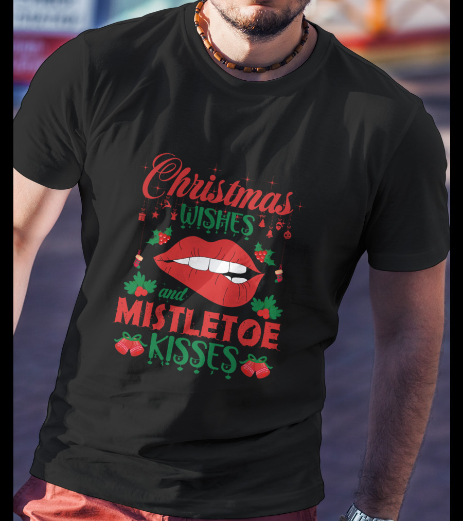 Christmas Wishes Mistletoe Kisses Festive Lips And Holly Ornaments T-Shirt