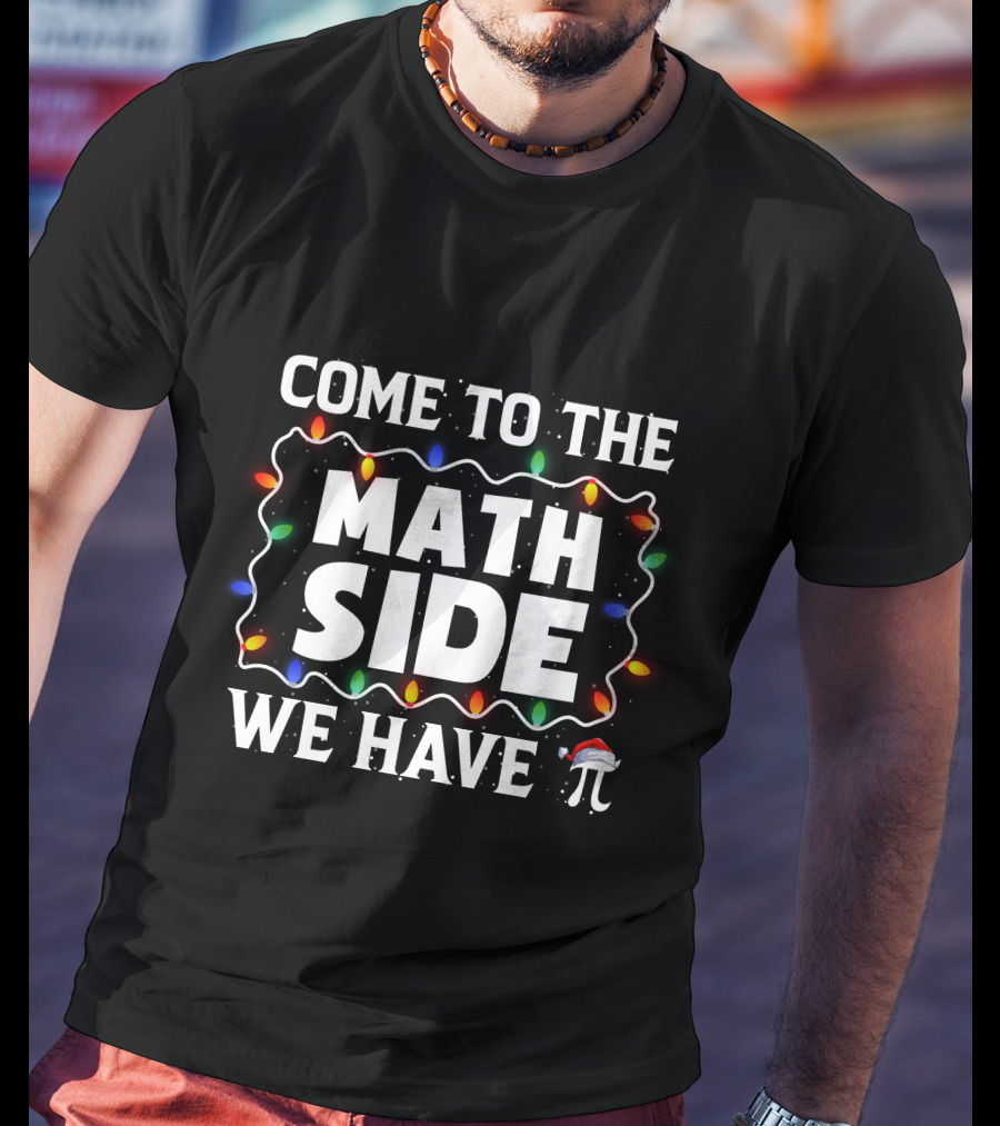 Come To The Math Side We Have Pi Christmas Lights Holiday T-Shirt