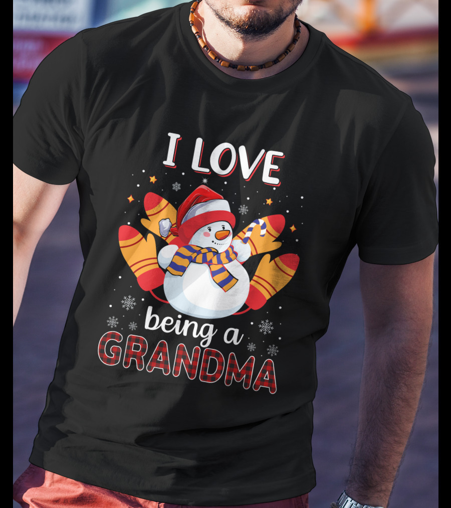 I Love Being A Grandma Snowman With Mittens And Scarf Christmas T-Shirt