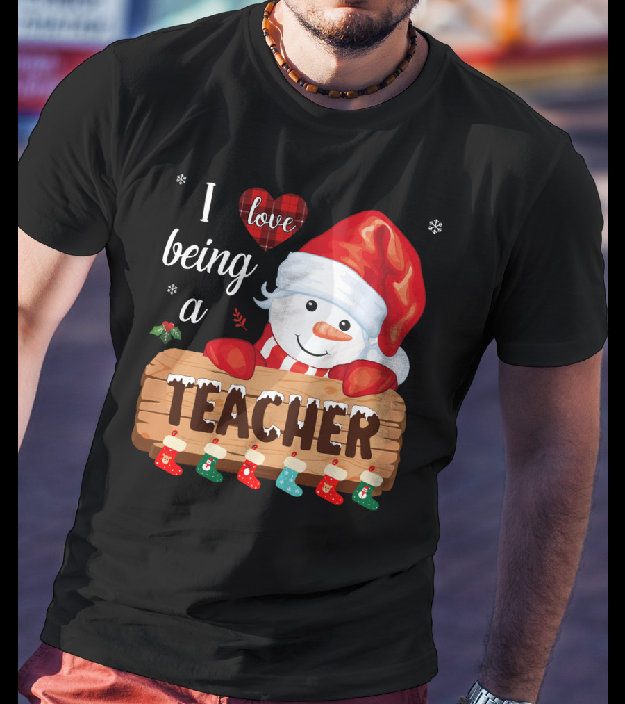 I Love Being A Teacher Christmas Snowman With Santa Hat And Festive Stockings T-Shirt