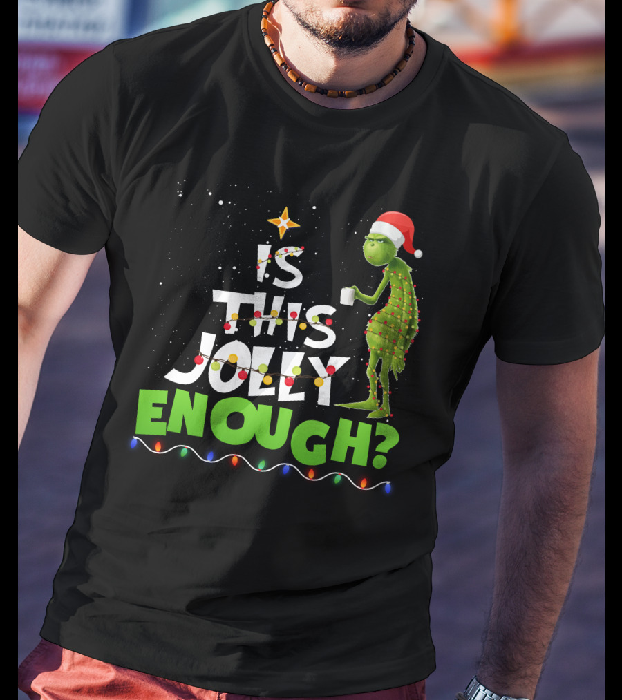 Is This Jolly Enough Christmas Grinch Santa Lights Mug T-Shirt