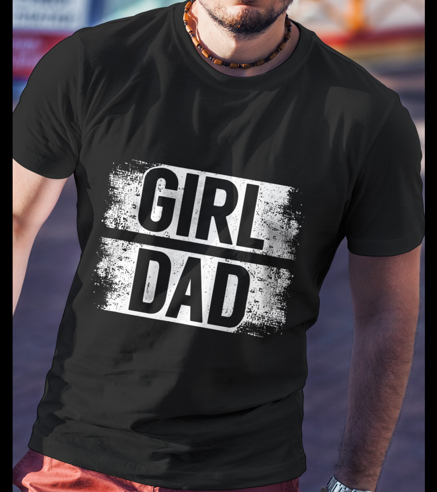 Girl Dad Daddy Fathers Day T-Shirt