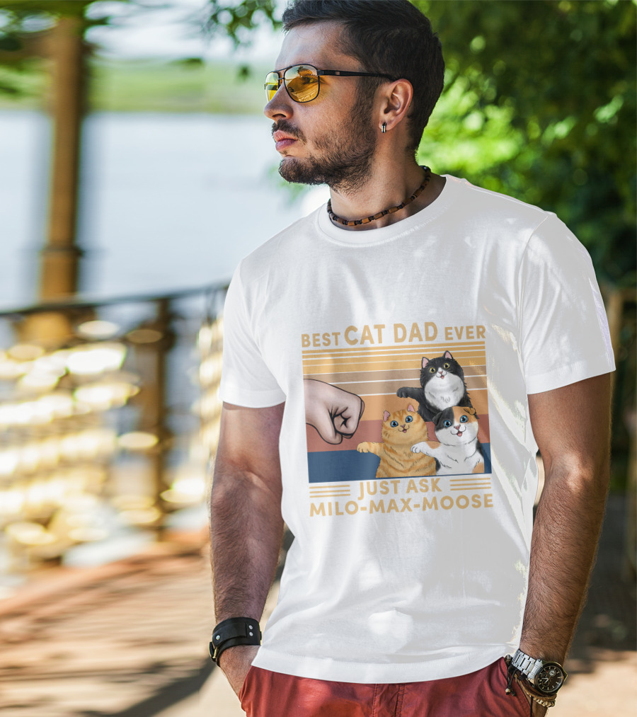 Best Cat Dad Ever Just Ask Milo Max Moose T-Shirt