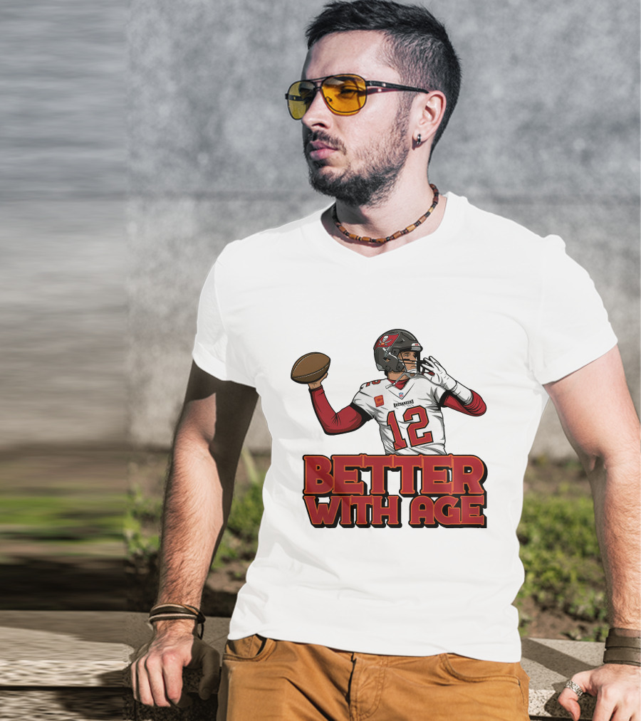 Tom Brady 12 Buccaneers Better With Age T-Shirt
