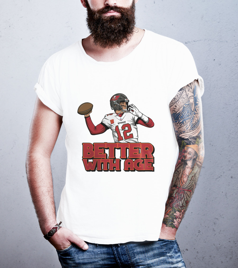 Tom Brady 12 Buccaneers Better With Age T-Shirt