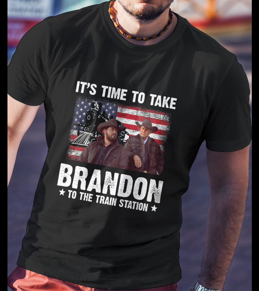 It's Time To Take Brandon To The Train Station T-Shirt