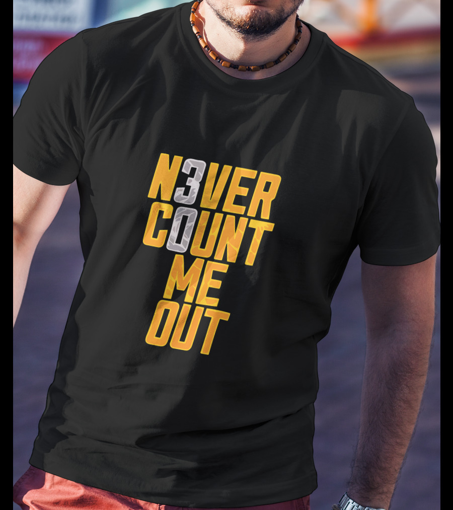 N3VER COUNT ME OUT 30 T-Shirt
