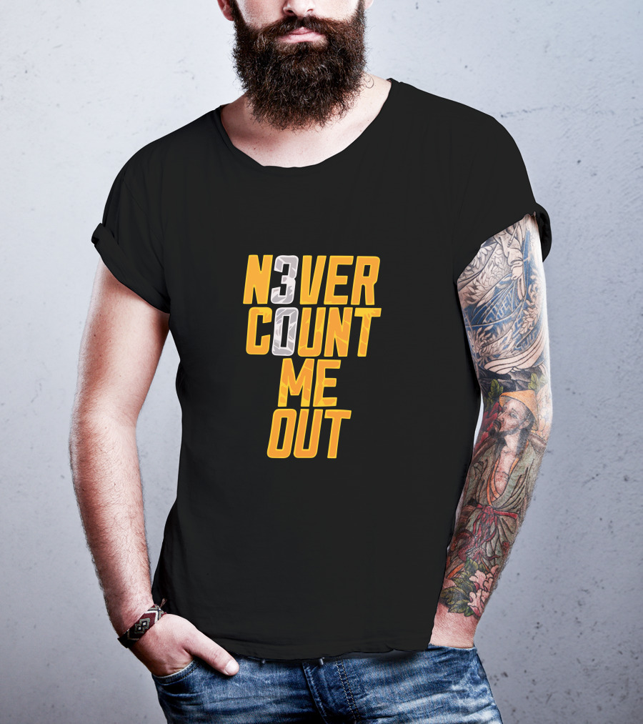 N3VER COUNT ME OUT 30 T-Shirt