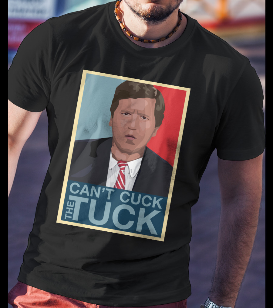 Can't Cuck The Tuck Tucker Carlson Image T-Shirt