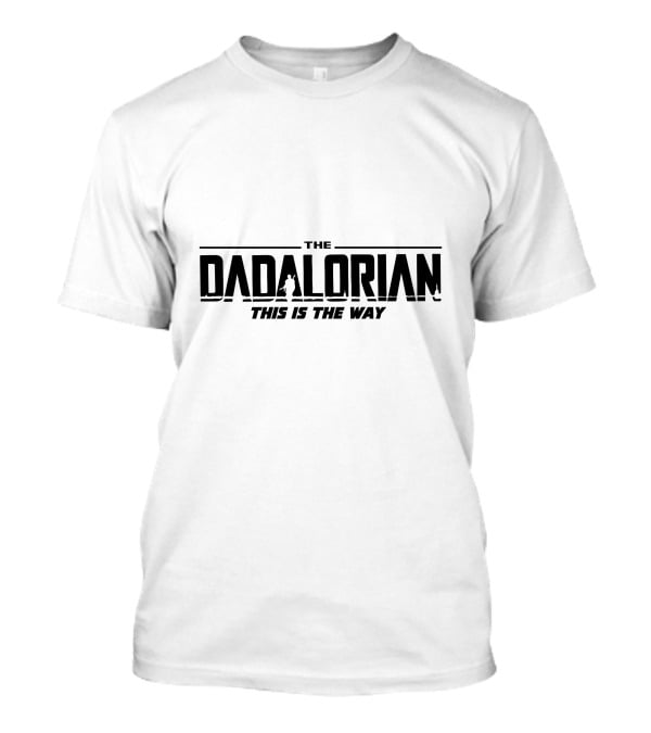 The Dadalorian This Is The Way Star Wars Parody Mandalorian Dad T-Shirt
