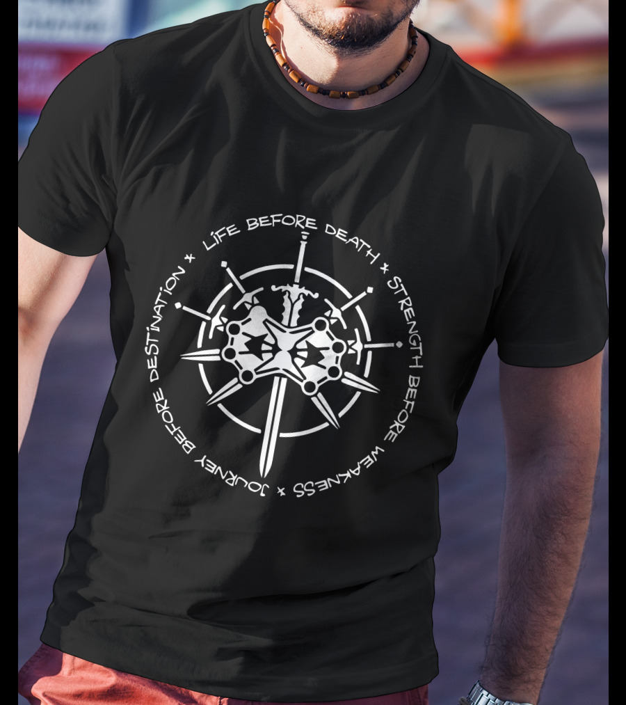 Life Before Death Strength Before Weakness Journey Before Destination Sword Shield Emblems T-Shirt