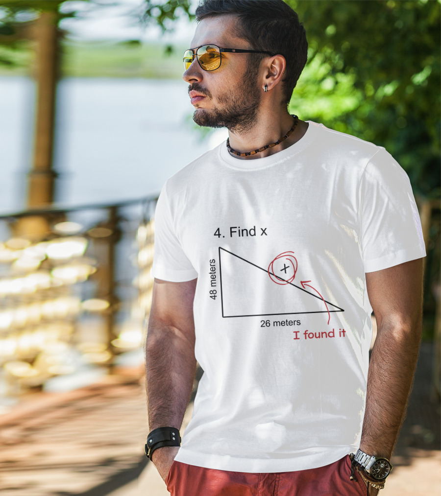 Find X Maths Joke Triangle I Found It T-Shirt