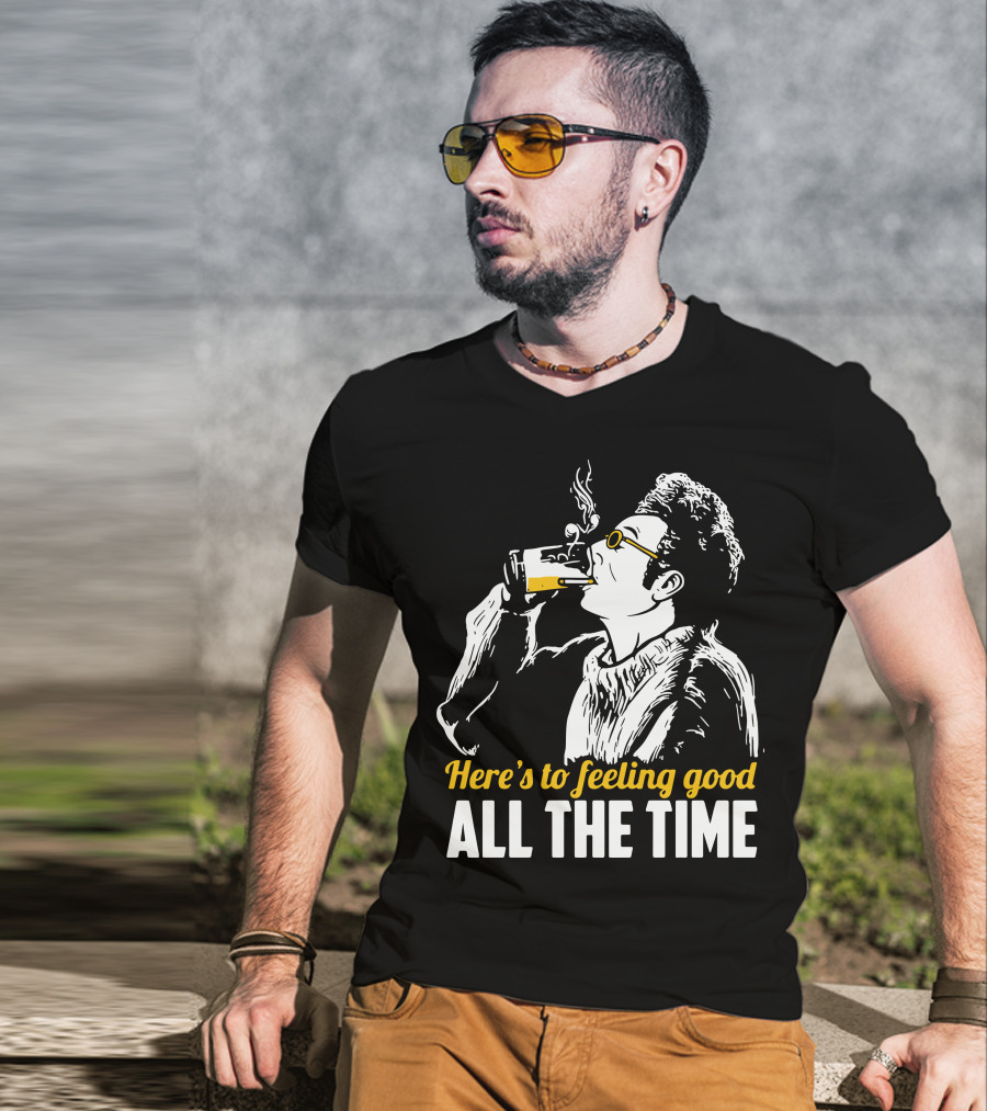 Cosmo Kramer Seinfeld Here's To Feeling Good All The Time T-Shirt