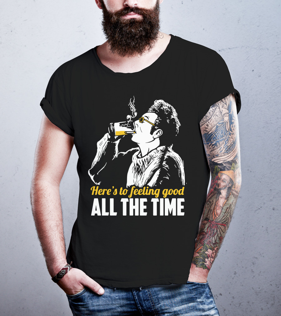 Cosmo Kramer Seinfeld Here's To Feeling Good All The Time T-Shirt