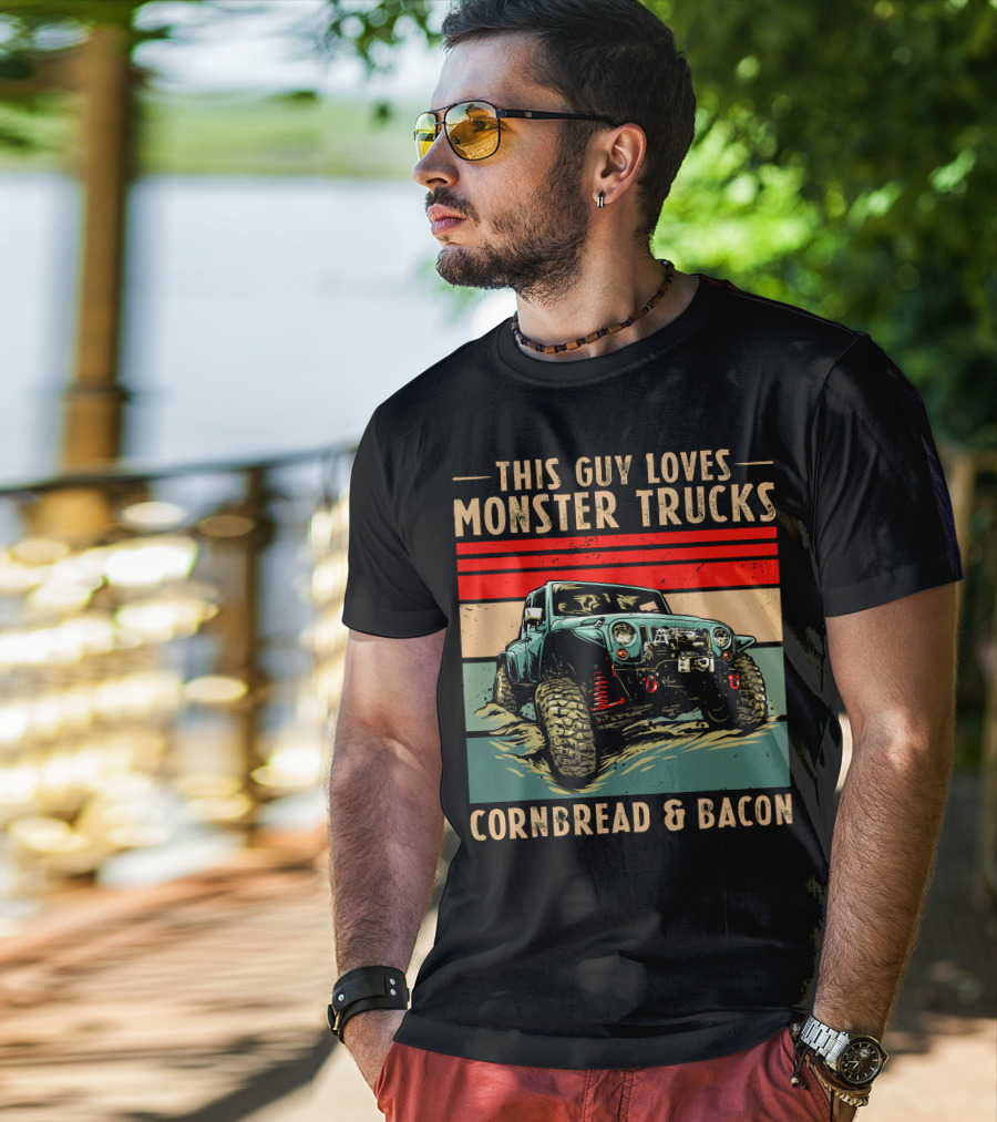 This Guy Loves Monster Trucks Cornbread And Bacon T-Shirt