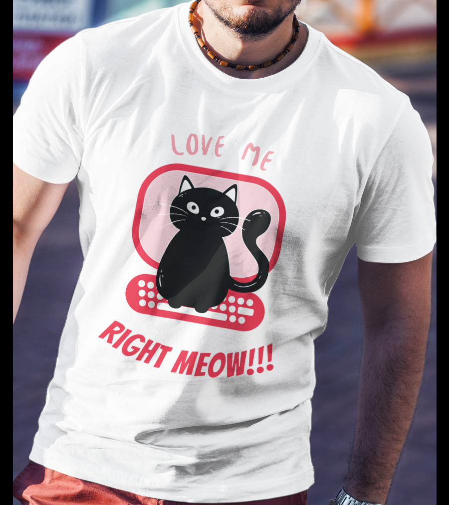 Love Me Right Meow Valentine Boss Kitty T-Shirt