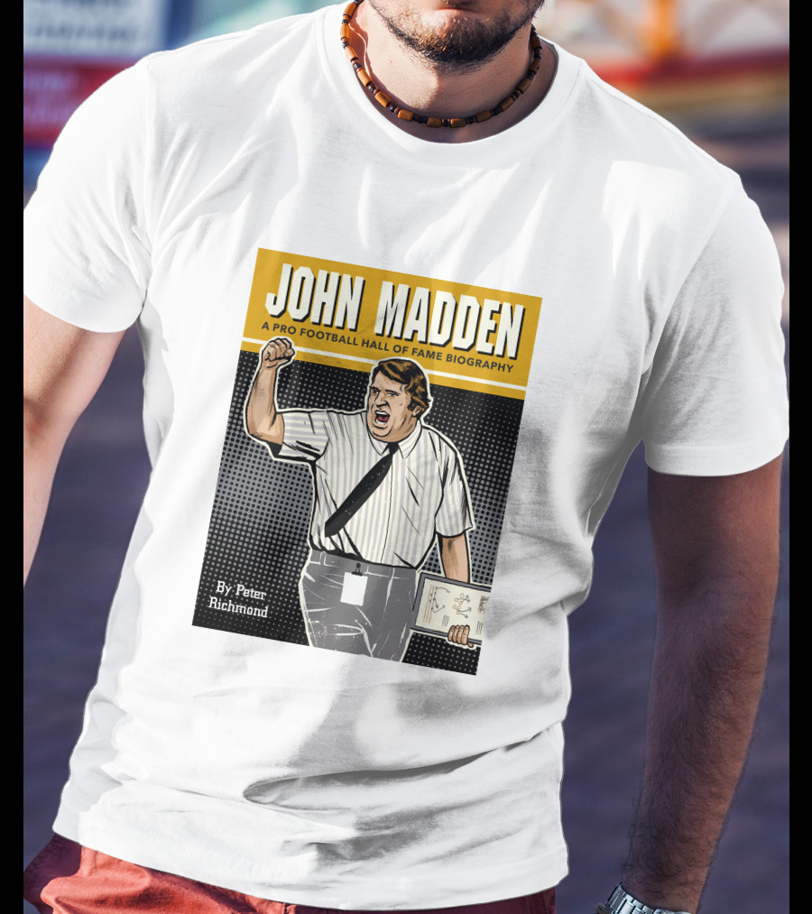 John Madden A Pro Football Hall Of Fame Biography By Peter Richmond T-Shirt