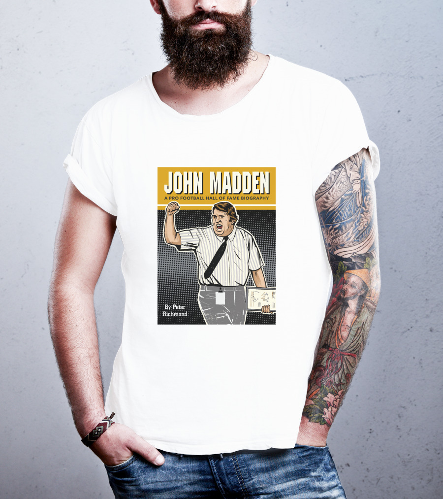 John Madden A Pro Football Hall Of Fame Biography By Peter Richmond T-Shirt