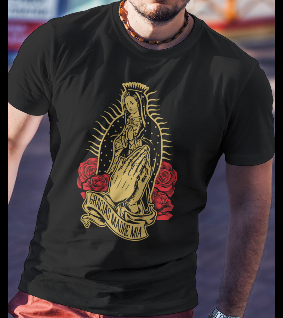Gracias Madre Mía Our Lady Virgen De Guadalupe Virgin T-Shirt