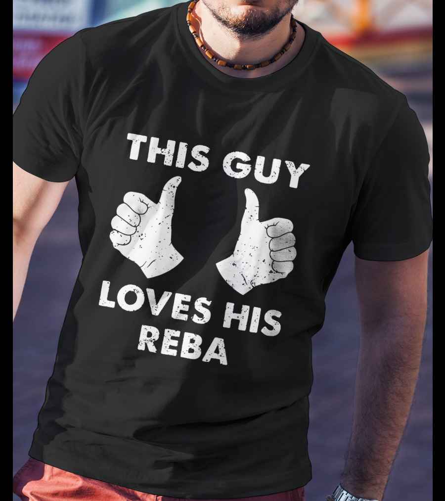 This Guy Loves His Reba Thumbs Up T-Shirt
