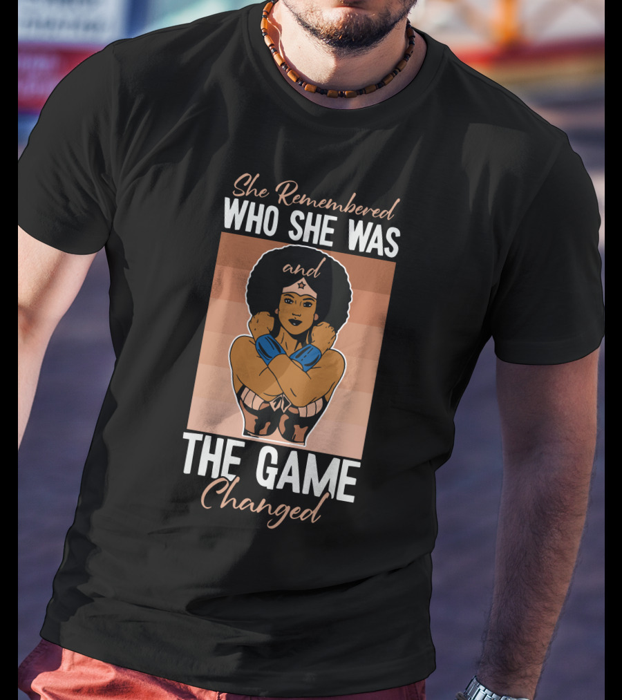She Remembered Who She Was And The Game Changed T-Shirt