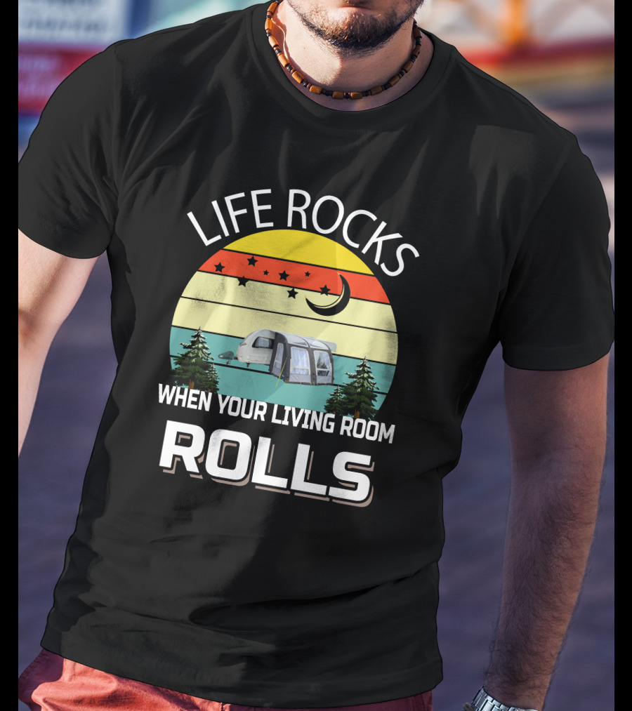 Life Rocks When Your Living Room Rolls Sterling Caravan T-Shirt
