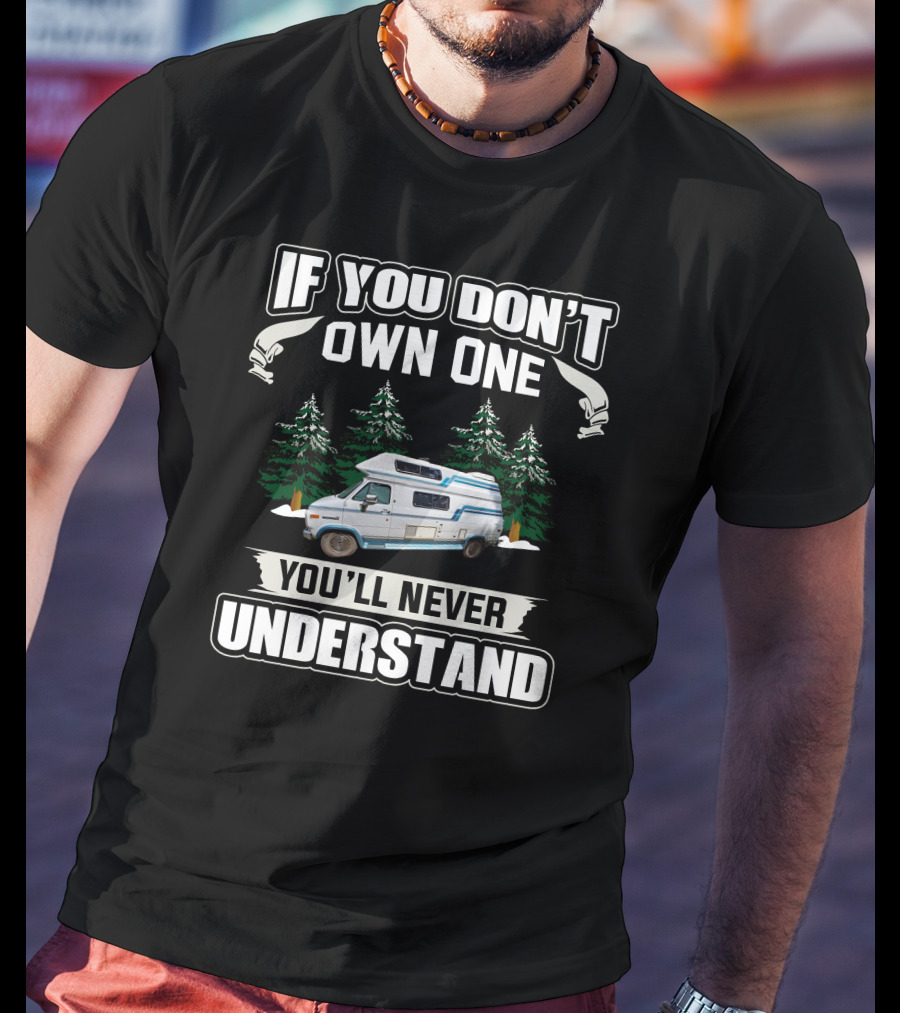 If You Don't Own One You'll Never Understand Camper Van Forest Scene T-Shirt