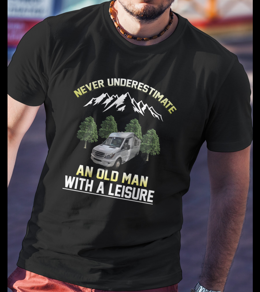 NEVER UNDERESTIMATE AN OLD MAN WITH A LEISURE T-Shirt
