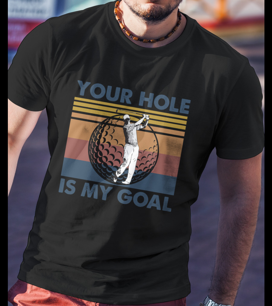 Your Hole Is My Goal Retro Golf Swing Ball T-Shirt