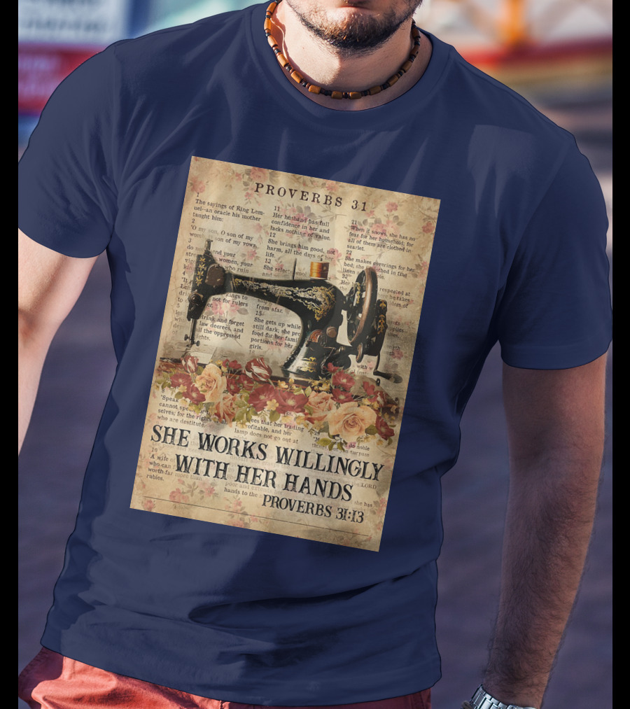 Proverbs 31 Sewing Machine She Works Willingly With Her Hands Text Floral T-Shirt