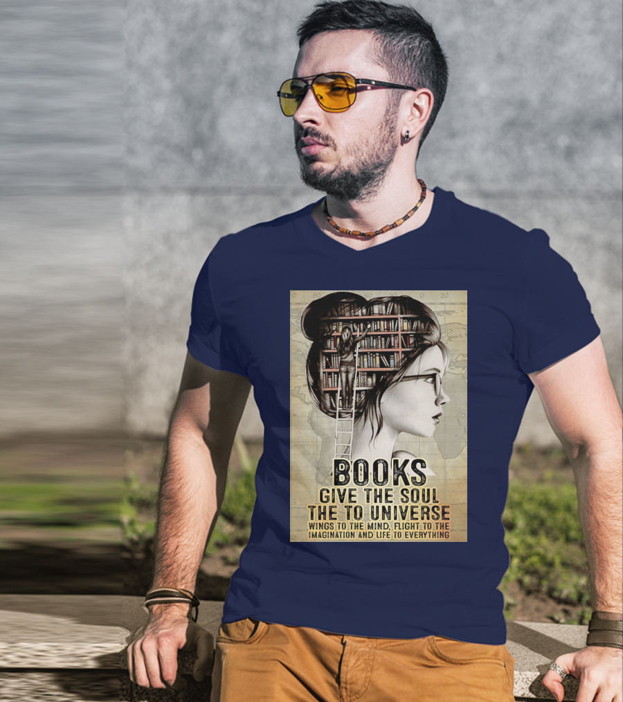 Books Give The Soul To The Universe Wings To The Mind Flight To The Imagination And Life To Everything T-Shirt