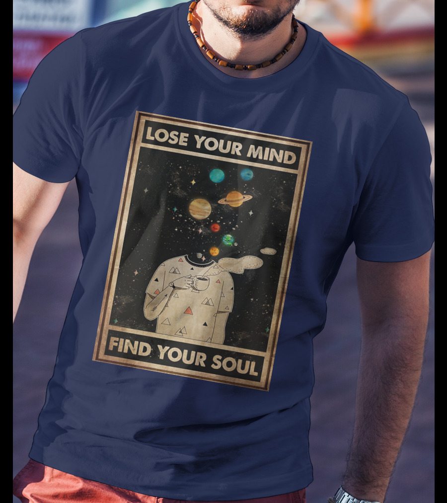 Galaxy Planets Headless Coffee Lose Your Mind Find Your Soul T-Shirt