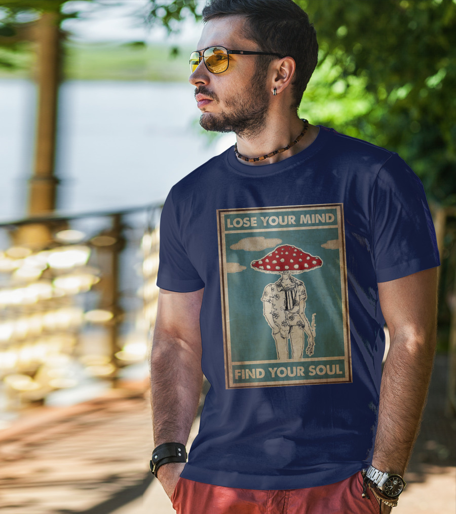Lose Your Mind Find Your Soul Mushroom Man With Red Cap T-Shirt