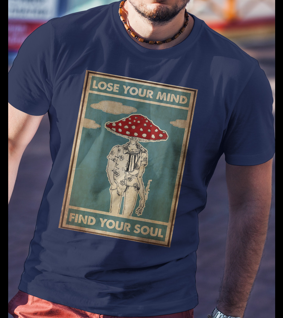 Lose Your Mind Find Your Soul Mushroom Man With Red Cap T-Shirt