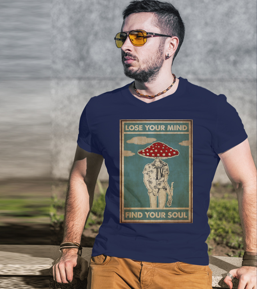 Lose Your Mind Find Your Soul Mushroom Man With Red Cap T-Shirt