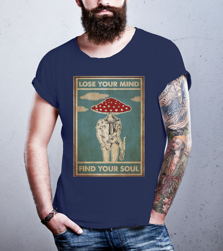 Lose Your Mind Find Your Soul Mushroom Man With Red Cap T-Shirt
