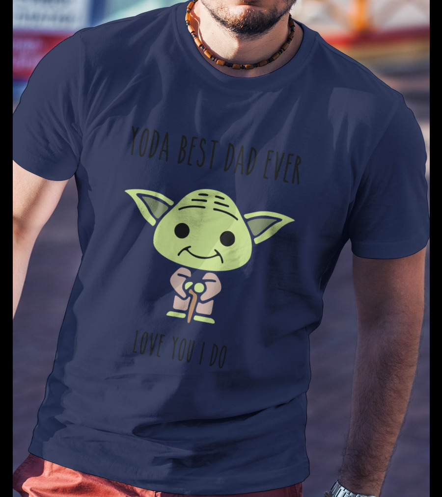 Yoda Best Dad Ever Love You I Do Star Wars T-Shirt