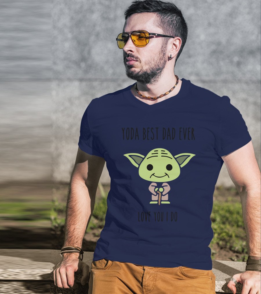 Yoda Best Dad Ever Love You I Do Star Wars T-Shirt
