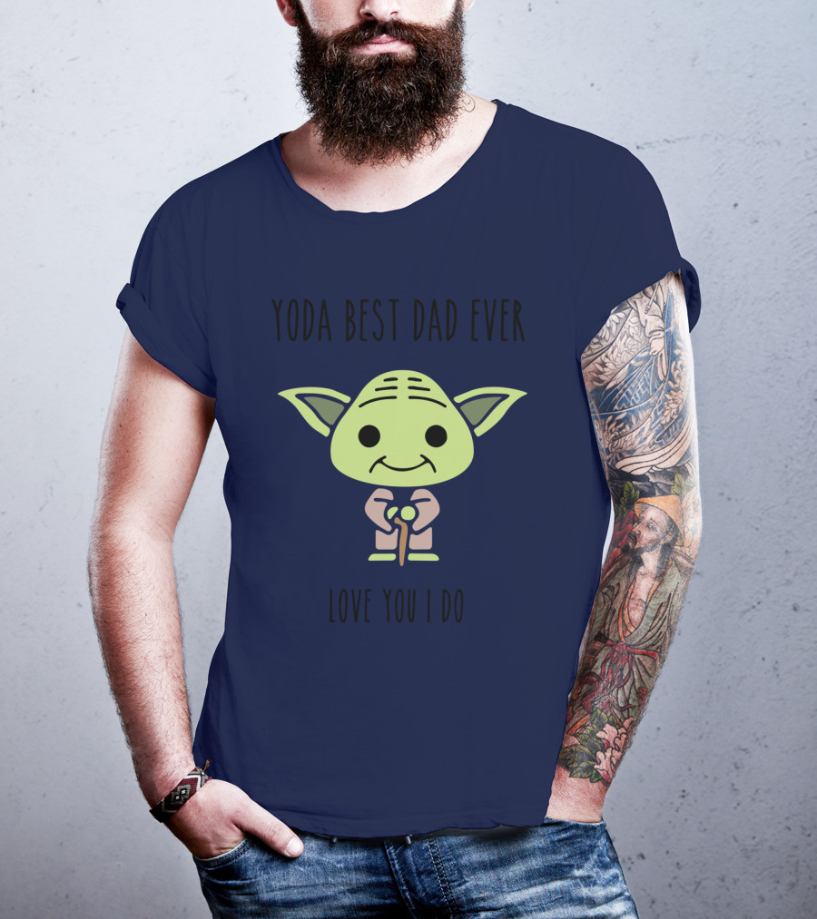 Yoda Best Dad Ever Love You I Do Star Wars T-Shirt