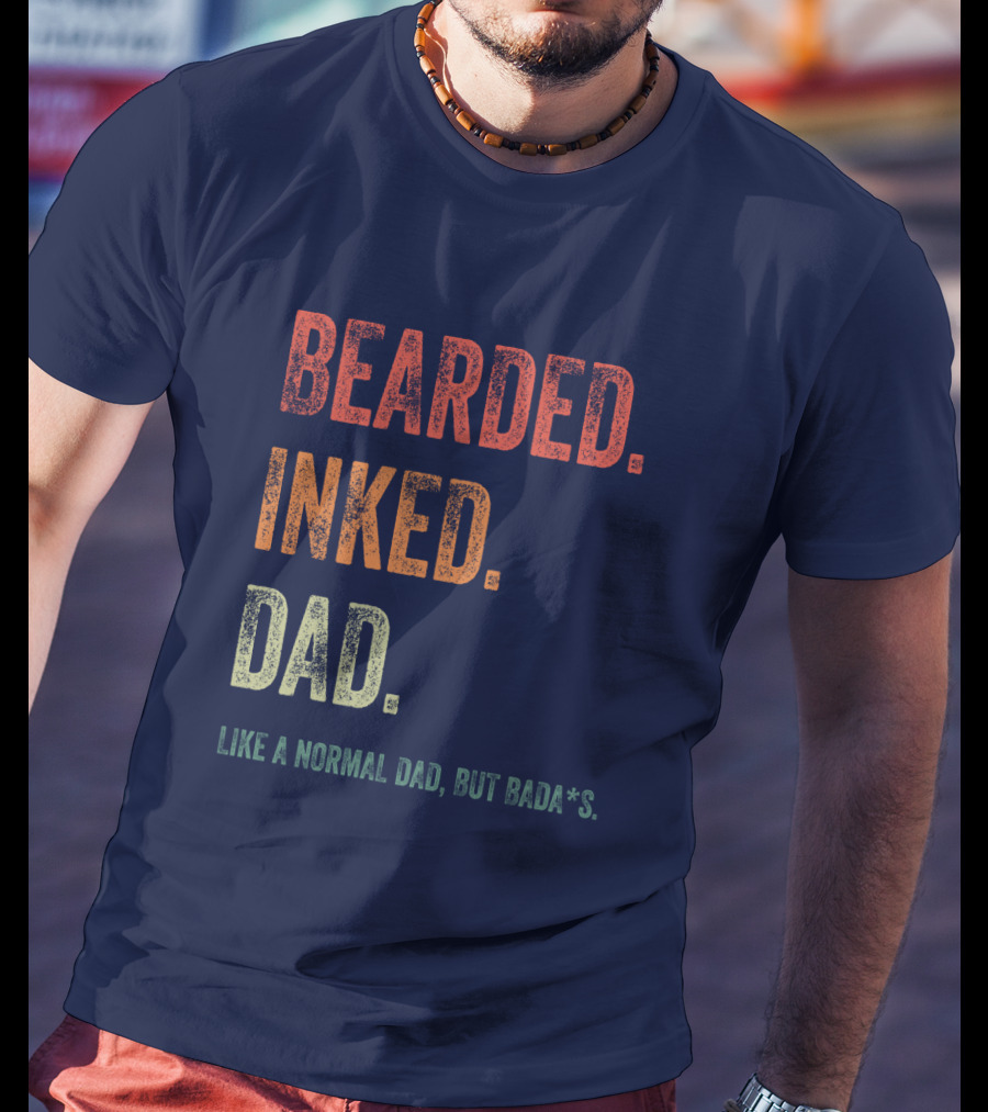 Bearded Inked Dad Like A Normal Dad But Badass T-Shirt