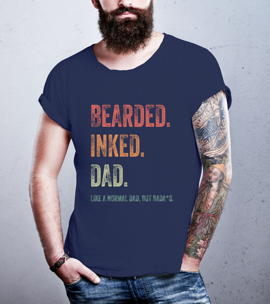 Bearded Inked Dad Like A Normal Dad But Badass T-Shirt
